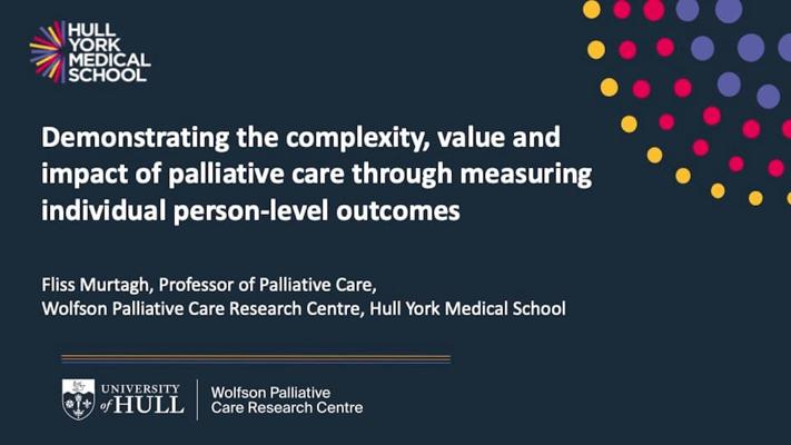 Demonstrating the Complexity, Value and Impact of Palliative Care Through Measuring Individual Person-level Outcomes